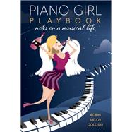 Piano Girl Playbook Notes on a Musical Life
