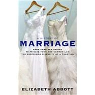 A History of Marriage From Same Sex Unions to Private Vows and Common Law, the Surprising Diversity of a Tradition