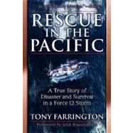 Rescue in the Pacific : A True Story of Disaster and Survival in a Force 12 Storm