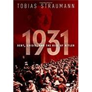 1931 Debt, Crisis, and the Rise of Hitler