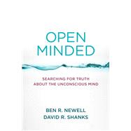 Open Minded Searching for Truth about the Unconscious Mind
