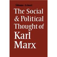 The Social and Political Thought of Karl Marx