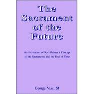 Sacrament of the Future : An Evaluation of Karl Rahners