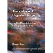 The Violence of Organized Forgetting