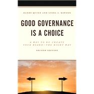 Good Governance is a Choice A Way to Re-Create Your Board the Right Way