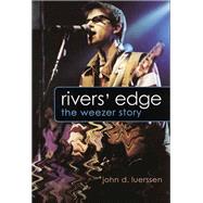 Rivers' Edge The Weezer Story