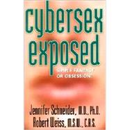 Cybersex Exposed : Simple Fantasy or Obsession?