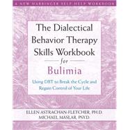 The Dialectical Behavior Therapy Skills Workbook for Bulimia