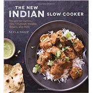 The New Indian Slow Cooker Recipes for Curries, Dals, Chutneys, Masalas, Biryani, and More [A Cookbook]