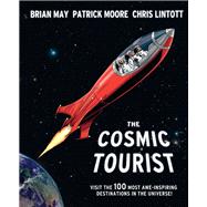 The Cosmic Tourist Visit the 100 Most Awe-Inspiring Destinations in the Universe!