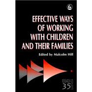 EFFECTIVE WAYS OF WORKING WITH CHILDREN AND THEIR FAMILIES