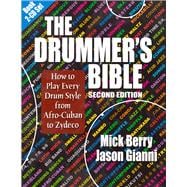 The Drummer's Bible How to Play Every Drum Style from Afro-Cuban to Zydeco