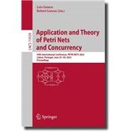 Application and Theory of Petri Nets and Concurrency
