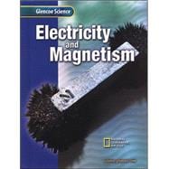 Glencoe Science: Electricity and Magnetism, Student Edition