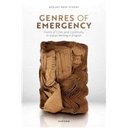 Genres of Emergency Forms of Crisis and Continuity in Indian Writing in English