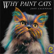 Why Paint Cats 2005 Calendar