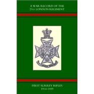 War Record of the 21st London Regiment (First Surrey Rifles) 1914-1919