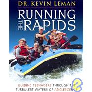 Running the Rapids: Guiding Teenagers Through the Turbulent Waters of Adolescence