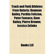 Track and Field Athletes from Ontario : Donovan Bailey, Perdita Felicien, Peter Fonseca, Dave Bailey, Pierre Browne, Jessica Zelinka