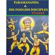 Paramananda & His Foolish Disciples