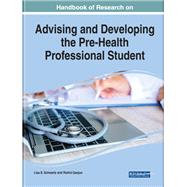 Handbook of Research on Advising and Developing the Pre-Health Professional Student