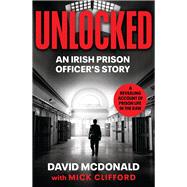 Unlocked An Irish Prison Officer’s Story