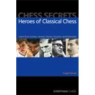 Chess Secrets: Heroes of Classical Chess Learn from Carlsen, Anand, Fischer, Smyslov and Rubinstein
