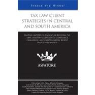 Tax Law Client Strategies in Central and South America: Leading Lawyers on Navigating Regional Tax Laws, Assisting Clients With Compliance Challenges, and Understanding Recent Legal Developments