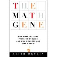The Math Gene How Mathematical Thinking Evolved And Why Numbers Are Like Gossip