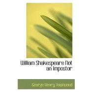 William Shakespeare Not an Impostor