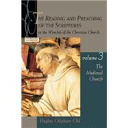 Reading and Preaching of the Scriptures in the Worship of the Christian Church Vol. 3 : The Medieval Church