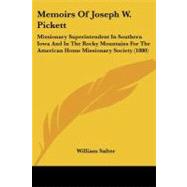 Memoirs of Joseph W Pickett : Missionary Superintendent in Southern Iowa and in the Rocky Mountains for the American Home Missionary Society (1880)