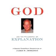God and the Philosophy of Explanation: A Booked Powerpoint Presentation