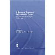 A Dynamic Approach to Economic Theory: The Yale Lectures of Ragnar Frisch, 1930