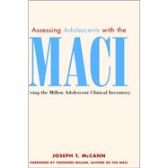 Assessing Adolescents with the MACI Using the Millon Adolescent Clinical Invetory