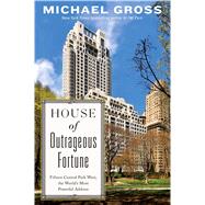 House of Outrageous Fortune Fifteen Central Park West, the World’s Most Powerful Address