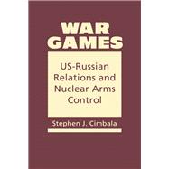 War Games: Us-Russian Relations and Nuclear Arms Control