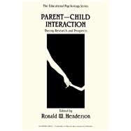 Parent-Child Interaction : Theory, Research and Prospects