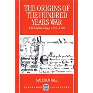 The Origins of the Hundred Years War The Angevin Legacy 1250-1340
