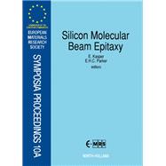 Silicon Molecular Beam Epitaxy Reproduced from Thin Solid Films: Proceedings of the 3rd International Symposium on Silicon Molecular Beam Epitaxy, Symposium a of the 1989 E-Mrs Conference, Strasbourg, France, 30