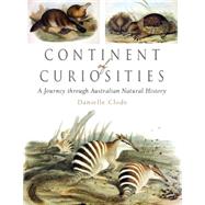 Continent of Curiosities: A Journey through Australian Natural History,9780521866200