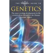 The Britannica Guide to Genetics: The Most Exciting Developments in Life Sciences - from Mendel to the Human Genome Project