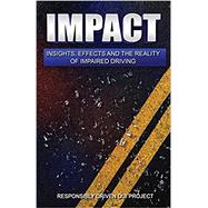 Impact: Insights, Effects and the Reality of Impaired Driving