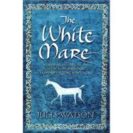 The White Mare The Dalraida Trilogy, Book One