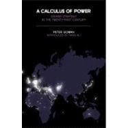 A Calculus of Power Grand Strategy in the Twenty-First Century
