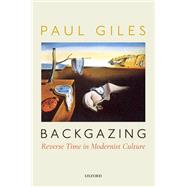 Backgazing: Reverse Time in Modernist Culture