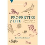 Properties of Life Toward a Theory of Organismic Biology