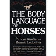 The Body Language of Horses: Revealing the Nature of Equine Needs, Wishes, and Emotions and How Horses Communicate Them--For Owners, Breeders, Trainers