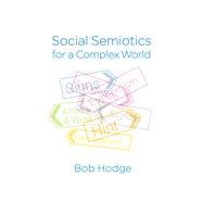 Social Semiotics for a Complex World Analysing Language and Social Meaning