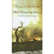How I Found the Strong : A Civil War Story